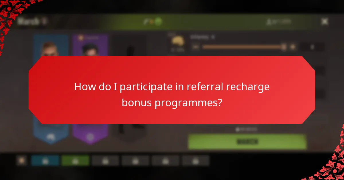 How do I participate in referral recharge bonus programmes?