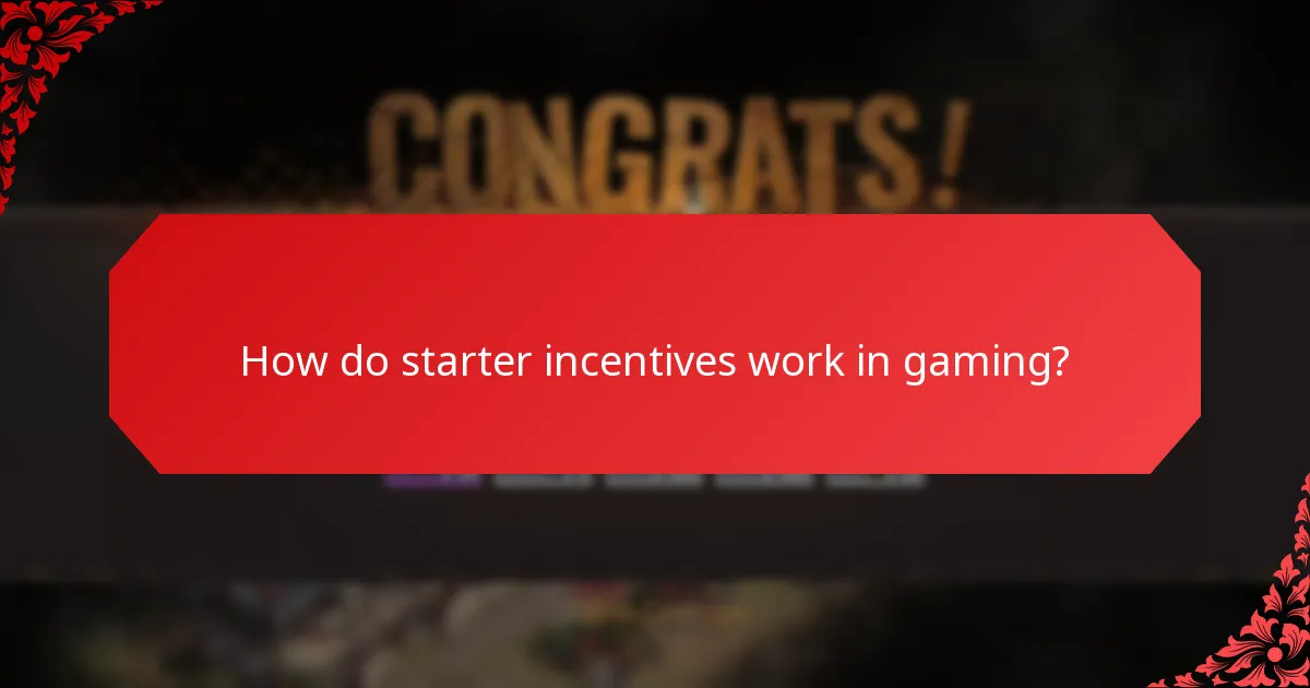 How do starter incentives work in gaming?