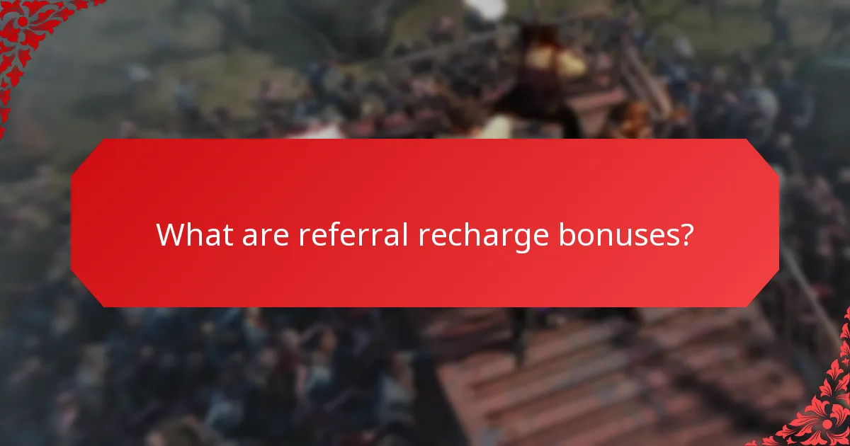 Which referral recharge bonuses are the most rewarding?